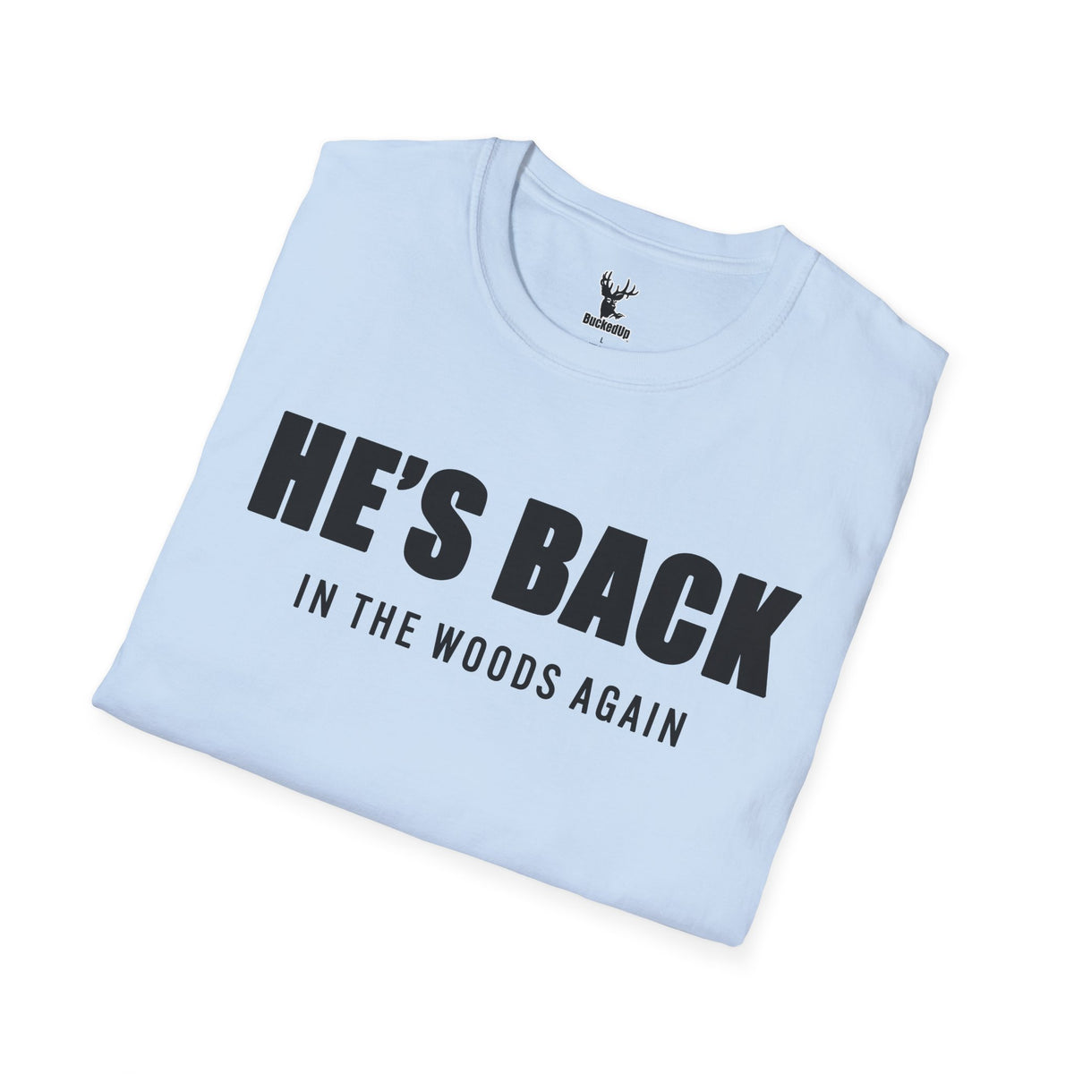 Short Sleeve BuckedUp® "He's Back!" in Black Letters Softstyle T-Shirt - BuckedUp Apparel